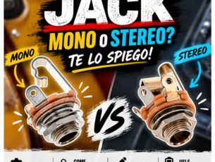 Presa jack mono o stereo? capiamo insieme